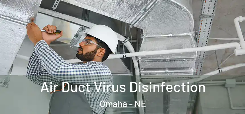 Air Duct Virus Disinfection Omaha - NE
