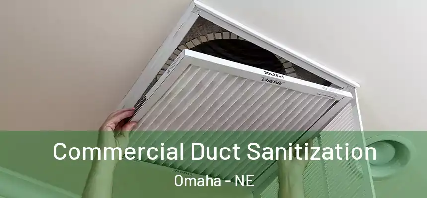 Commercial Duct Sanitization Omaha - NE