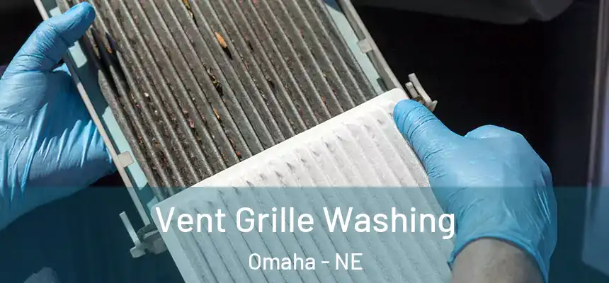 Vent Grille Washing Omaha - NE